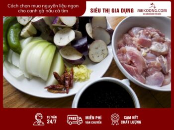 Cách chọn mua nguyên liệu ngon cho canh gà nấu cà tím