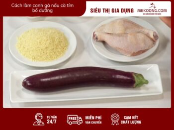 Cách làm canh gà nấu cà tím bổ dưỡng