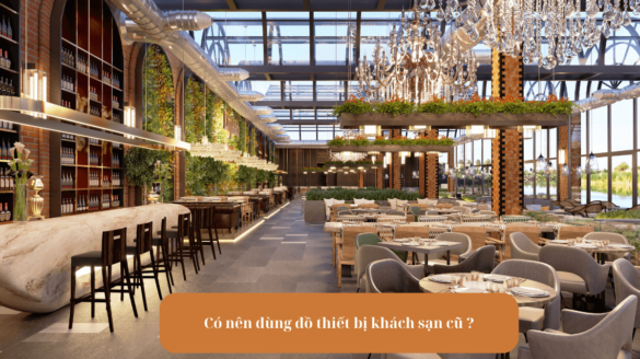 Có nên dùng đồ thiết bị khách sạn cũ Mekoong (1)