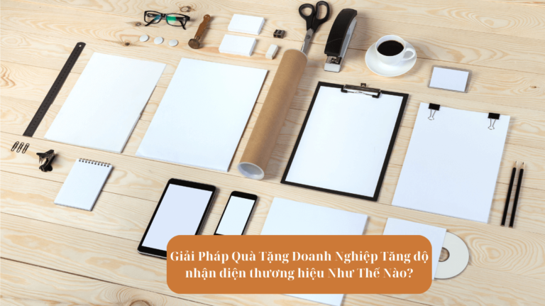 Giải Pháp Quà Tặng Doanh Nghiệp Tăng độ nhận diện thương hiệu Như Thế Nào Mekoong (1)