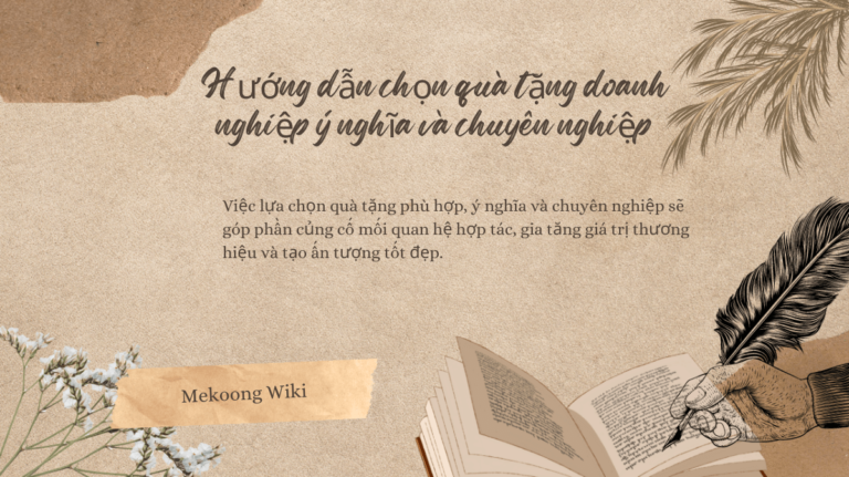 Hướng dẫn chọn quà tặng doanh nghiệp ý nghĩa và chuyên nghiệp Mekoong (1)