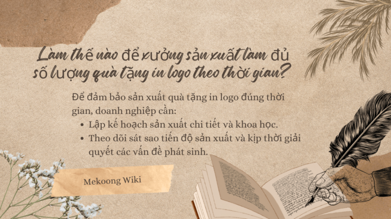 Làm thế nào để xưởng sản xuất làm đủ số lượng quà tặng in logo theo thời gian Mekoong (1)