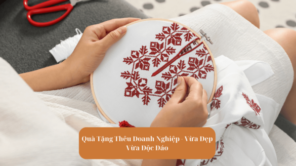 Quà Tặng Thêu Doanh Nghiệp - Vừa Đẹp Vừa Độc Đáo Mekoong (1)