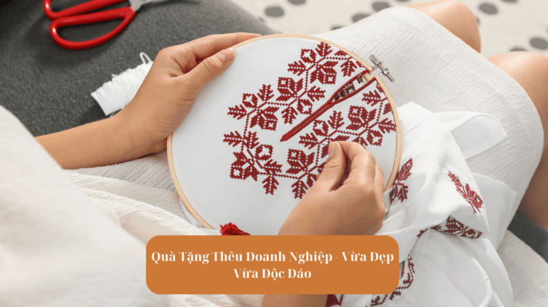 Quà Tặng Thêu Doanh Nghiệp - Vừa Đẹp Vừa Độc Đáo Mekoong (1)
