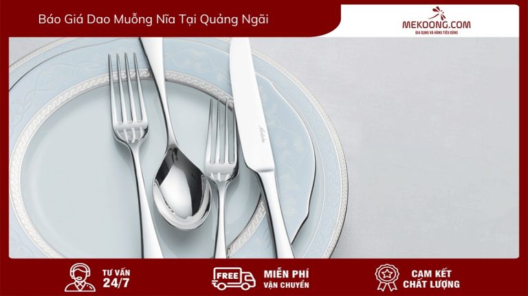 AVT Báo Giá Dao Muỗng Nĩa Tại Quảng Ngãi mekoong