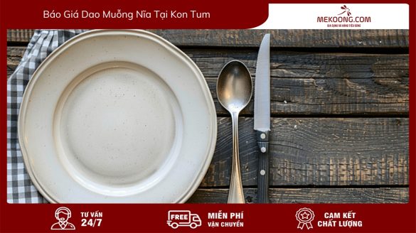 AVT Báo giá dao muỗng nĩa tại Kon Tum mekoong
