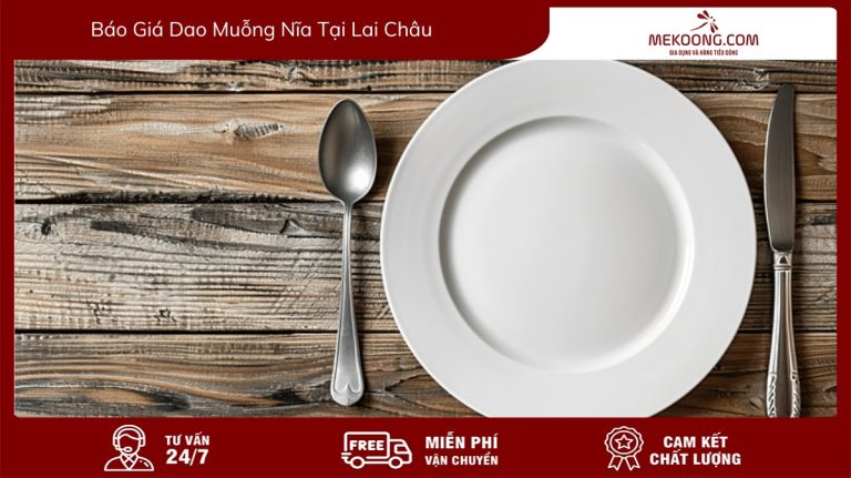 AVT Báo giá dao muỗng nĩa tại Lai Châu mekoong