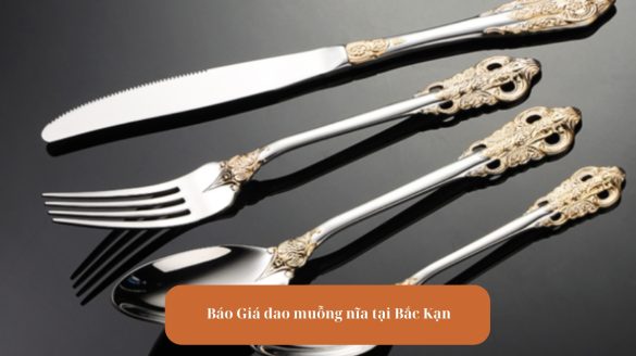Avt Báo Giá Dao Muỗng Nĩa Tại Bắc Kạn