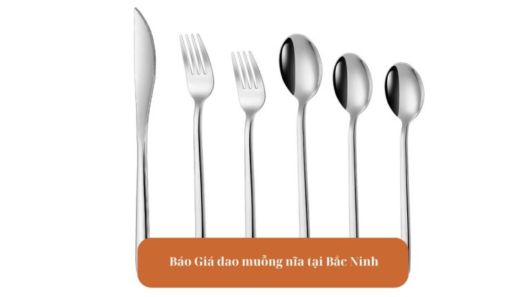 Avt Báo Giá Dao Muỗng Nĩa Tại Bắc Ninh