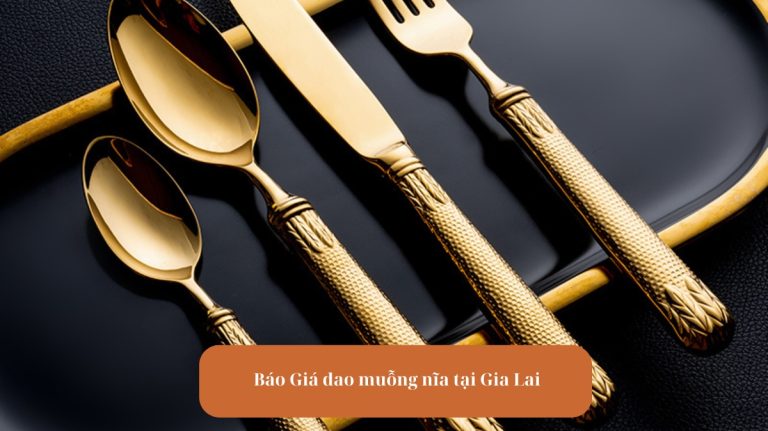 Báo Giá Dao Muỗng Nĩa Tại Gia Lai mekoong