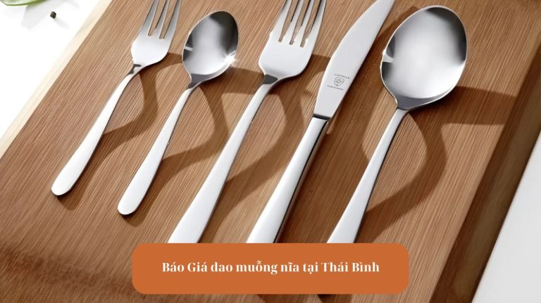 Avt Báo Giá dao muỗng nĩa tại Thái Bình Giá Rẻ Cao Cấp