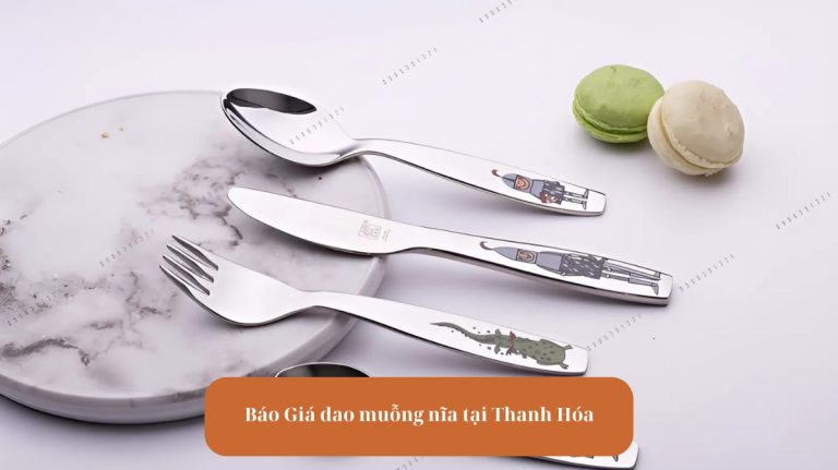 Avt Báo giá dao muỗng nĩa tại Thanh Hóa