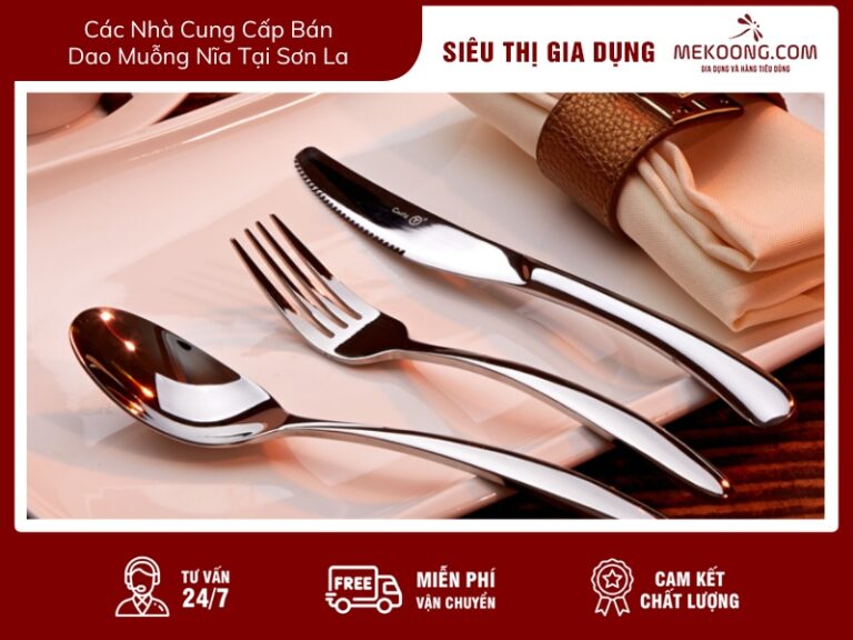 Các Nhà Cung Cấp Bán Dao Muỗng Nĩa Tại Sơn La mekoong