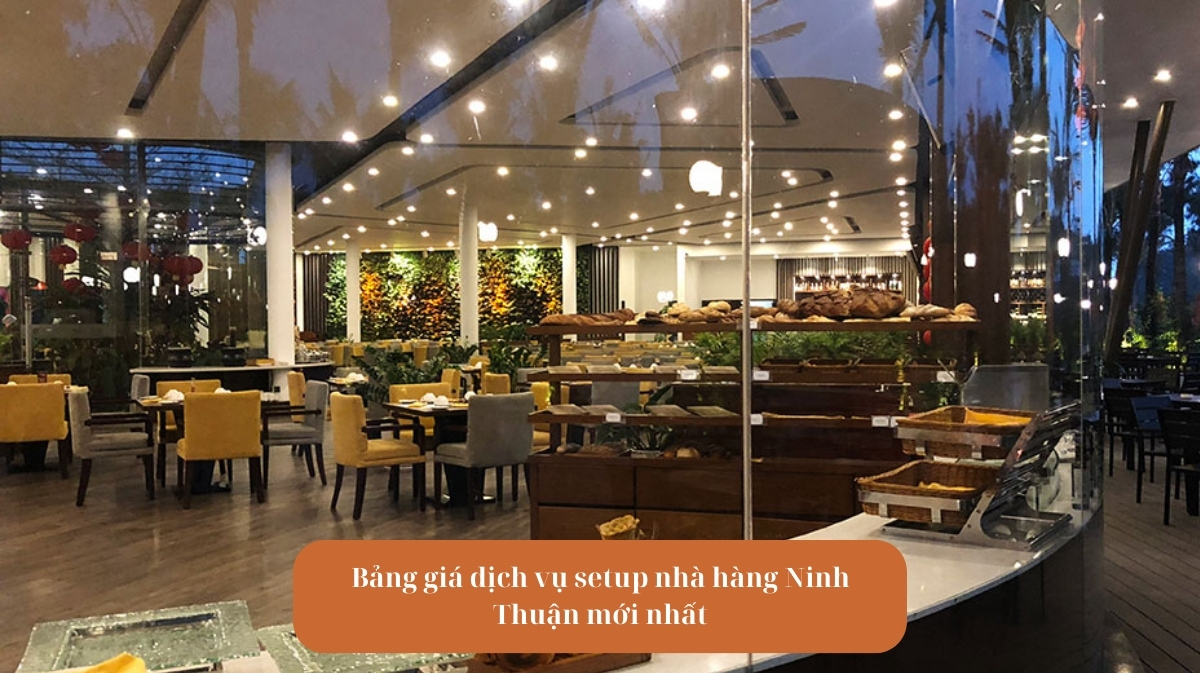 Bảng giá dịch vụ setup nhà hàng Ninh Thuận mới nhất