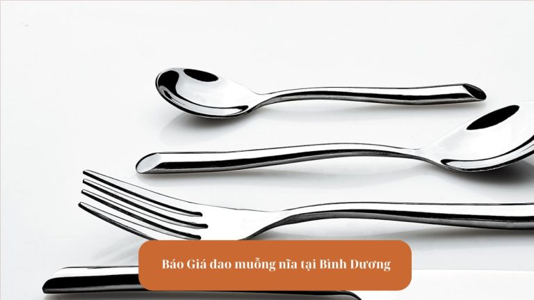 Báo Giá Dao Muỗng Nĩa Tại Bình Dương