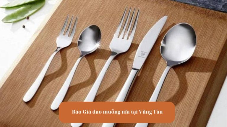 Avt Báo Giá Dao Muỗng Nĩa Tại Vũng Tàu