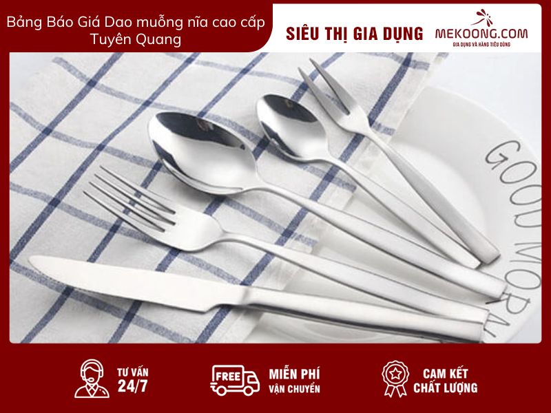 Bảng Báo Giá Dao muỗng nĩa cao cấp Tuyên Quang