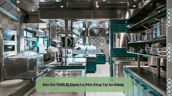 Bảng Báo Giá Thiết Bị Dụng Cụ Nhà Hàng Tại An Giang (1)