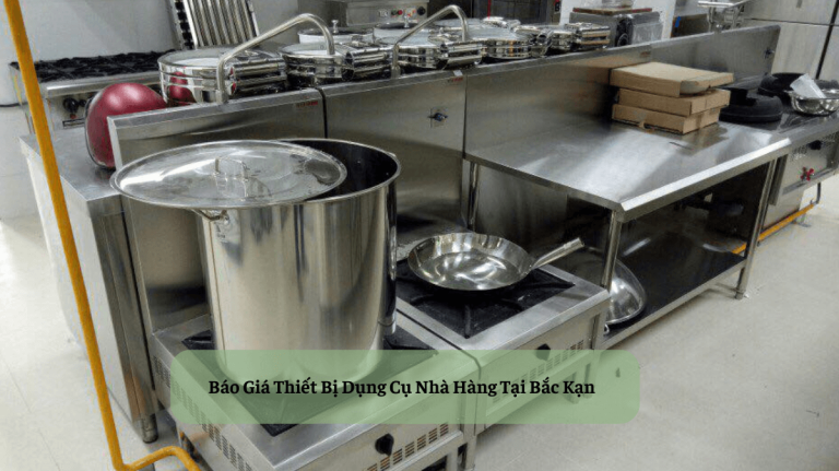 Bảng Báo Giá Thiết Bị Dụng Cụ Nhà Hàng Tại Bắc Kạn