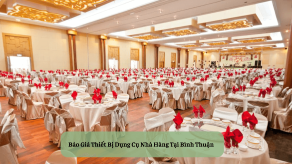 Bảng Báo Giá Thiết Bị Dụng Cụ Nhà Hàng Tại Bình Thuận