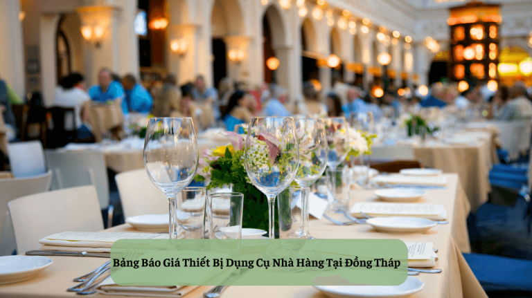Bảng Báo Giá Thiết Bị Dụng Cụ Nhà Hàng Tại Đồng Tháp