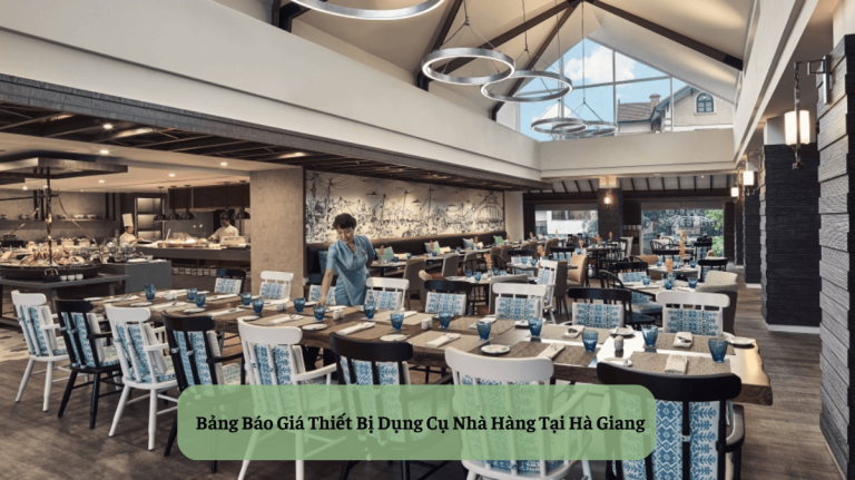 Bảng Báo Giá Thiết Bị Dụng Cụ Nhà Hàng Tại Hà Giang