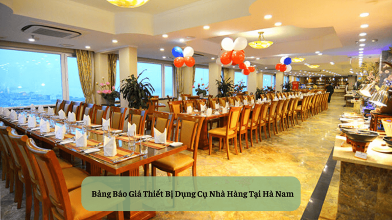 Bảng Báo Giá Thiết Bị Dụng Cụ Nhà Hàng Tại Hà Nam
