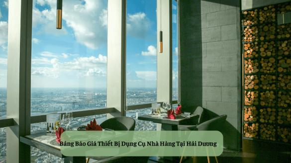Bảng Báo Giá Thiết Bị Dụng Cụ Nhà Hàng Tại Hải Dương