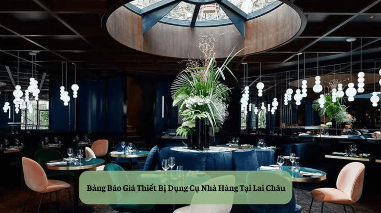 Bảng Báo Giá Thiết Bị Dụng Cụ Nhà Hàng Tại Lai Châu (1)