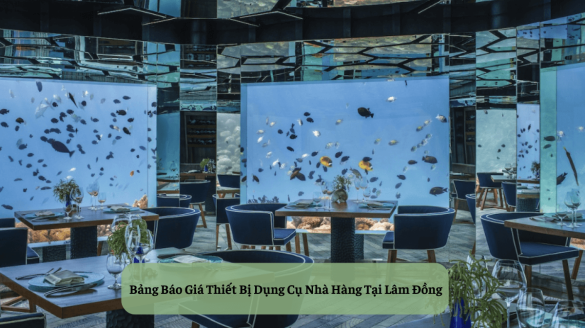 Bảng Báo Giá Thiết Bị Dụng Cụ Nhà Hàng Tại Lâm Đồng (1)