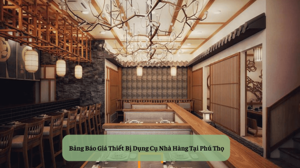 Bảng Báo Giá Thiết Bị Dụng Cụ Nhà Hàng Tại Phú Thọ