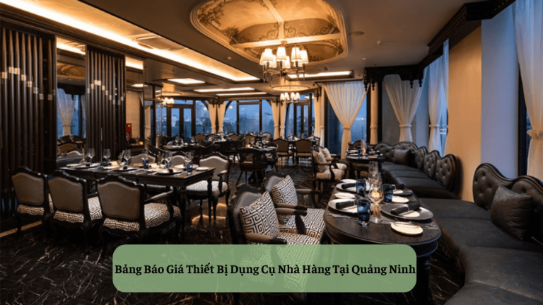 Bảng Báo Giá Thiết Bị Dụng Cụ Nhà Hàng Tại Quảng Ninh