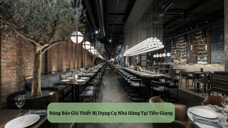 Bảng Báo Giá Thiết Bị Dụng Cụ Nhà Hàng Tại Tiền Giang