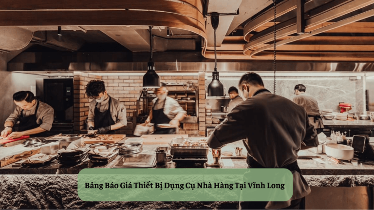 Bảng Báo Giá Thiết Bị Dụng Cụ Nhà Hàng Tại Vĩnh Long