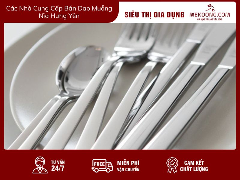 Các Nhà Cung Cấp Bán Dao Muỗng Nĩa Tại Hưng Yên