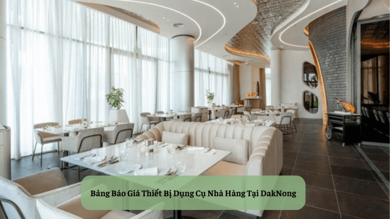 Bảng Báo Giá Thiết Bị Dụng Cụ Nhà Hàng Tại DakNong