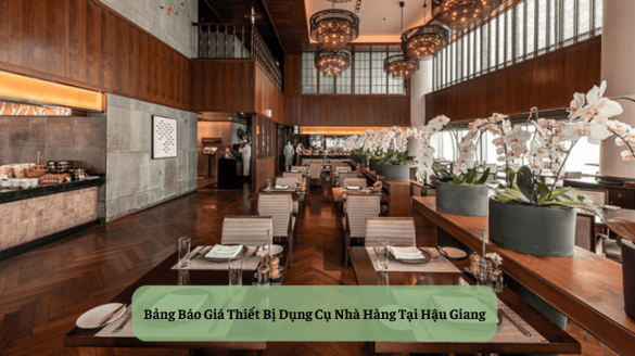 Bảng Báo Giá Thiết Bị Dụng Cụ Nhà Hàng Tại Hậu Giang