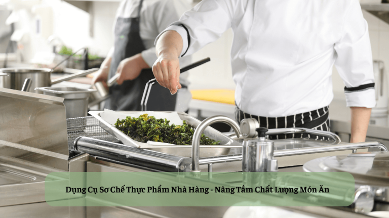Dụng Cụ Sơ Chế Thực Phẩm Cho Nhà Hàng