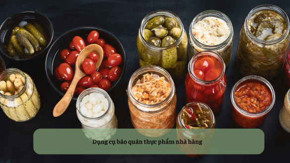 Dụng cụ bảo quản thực phẩm nhà hàng: Đảm bảo an toàn thực phẩm, nâng cao chất lượng dịch vụ