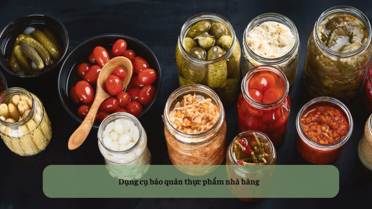 Dụng cụ bảo quản thực phẩm nhà hàng: Đảm bảo an toàn thực phẩm, nâng cao chất lượng dịch vụ