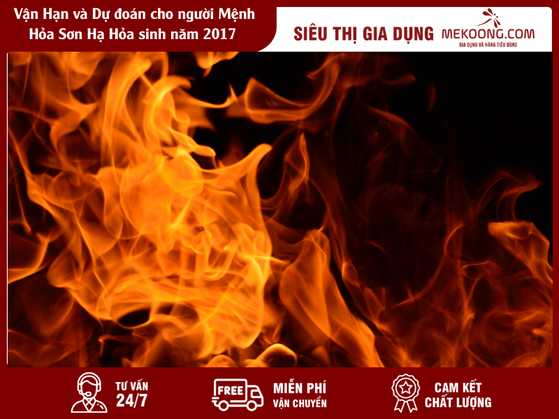 Vận Hạn và Dự đoán cho người Mệnh Hỏa Sơn Hạ Hỏa sinh năm 2017