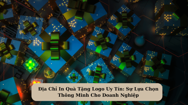 Địa Chỉ In Quà Tặng Logo Uy Tín: Sự Lựa Chọn Thông Minh Cho Doanh Nghiệp