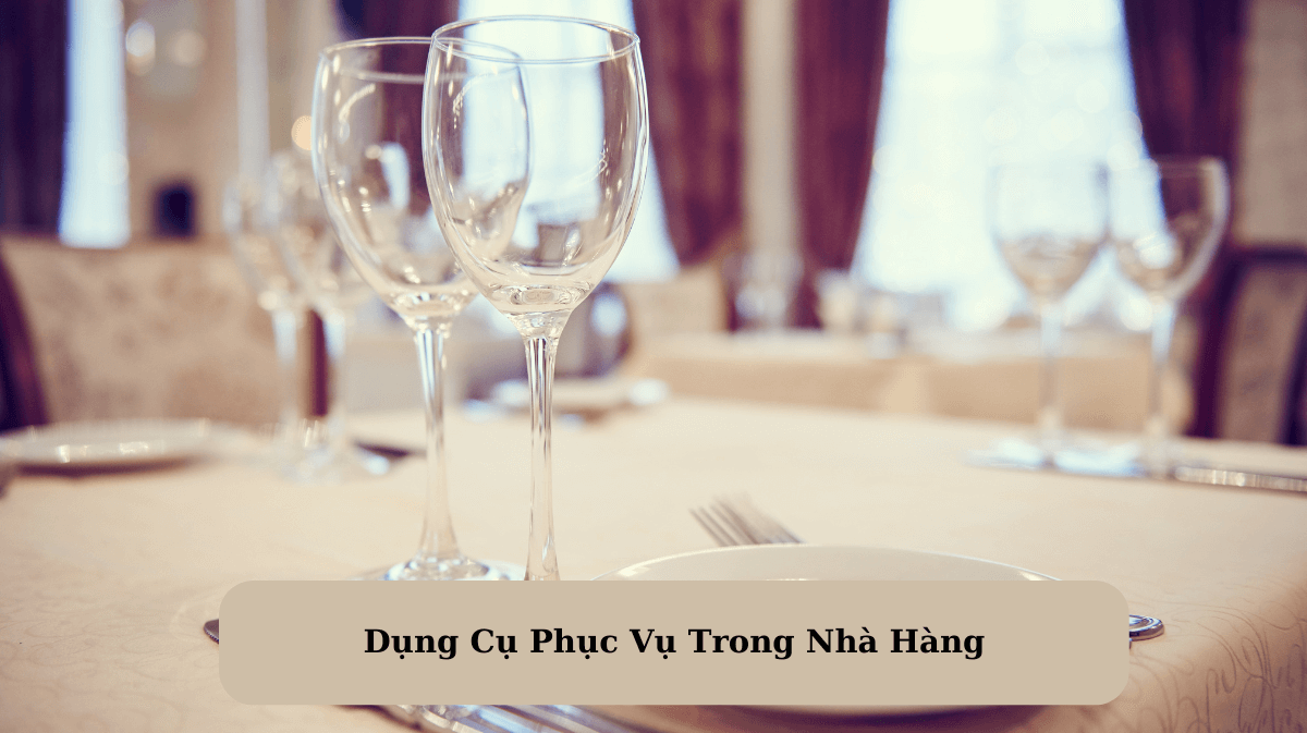 Dụng Cụ Phục Vụ Trong Nhà Hàng: Hướng Dẫn Chọn Lựa Và Sử Dụng Hiệu Quả