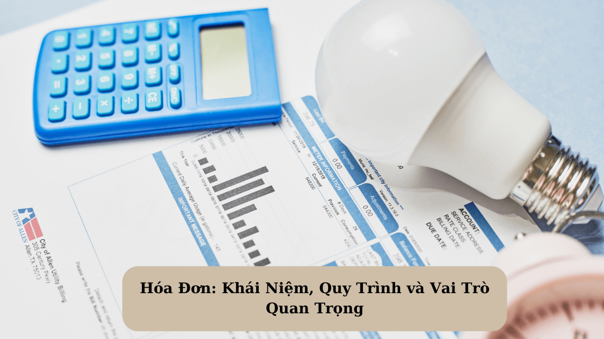 Hóa Đơn: Khái Niệm, Quy Trình và Vai Trò Quan Trọng