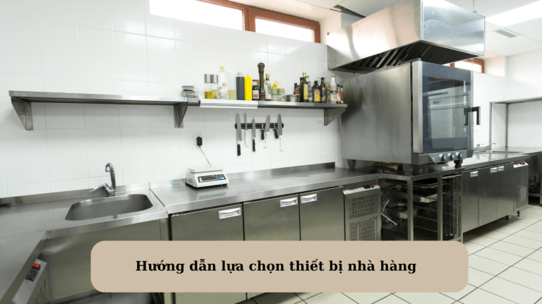 Hướng dẫn lựa chọn thiết bị nhà hàng