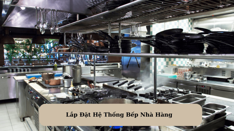 Lắp Đặt Hệ Thống Bếp Nhà Hàng: Hướng Dẫn Từ A Đến Z