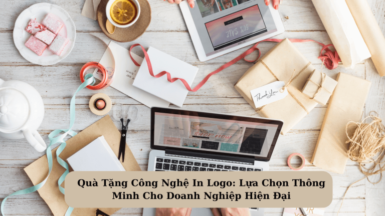 Quà Tặng Công Nghệ In Logo: Lựa Chọn Thông Minh Cho Doanh Nghiệp Hiện Đại