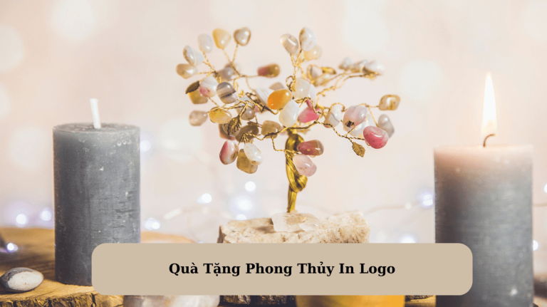 Quà Tặng Phong Thủy In Logo: Sự Kết Hợp Hoàn Hảo Giữa Giá Trị Văn Hóa Và Quảng Bá Thương Hiệu