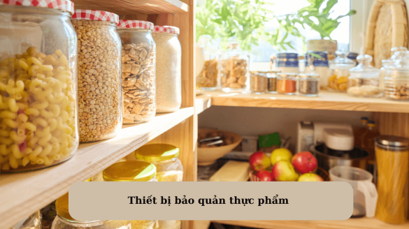 Thiết bị bảo quản thực phẩm: Cách chọn lựa thông minh và hiệu quả