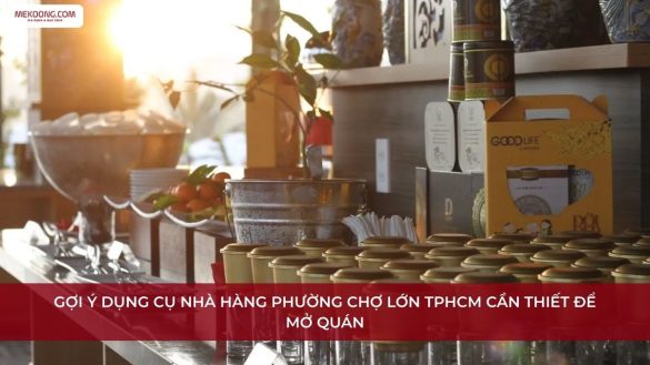Dụng cụ nhà hàng Phường Chợ Lớn TPHCM